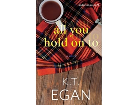 Livro All You Hold On To Anderson Creek de K T Egan (Inglês)