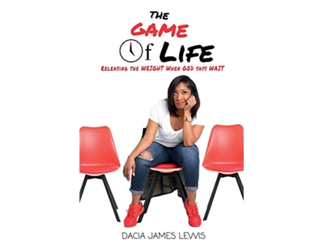 Livro The Game Of Life Releasing The Weight When God Says Wait de Dacia James Lewis (Inglês)
