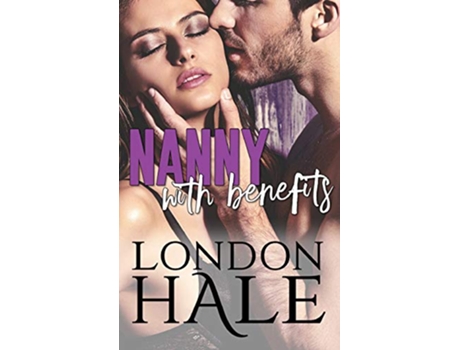 Livro Nanny With Benefits Experience Counts A MayDecember Romance Temperance Falls de London Hale (Inglês)