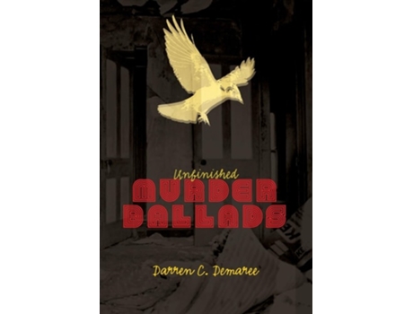 Livro Unfinished Murder Ballads de Darren Demaree (Inglês)