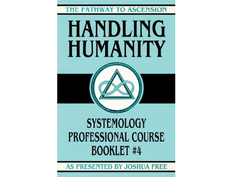 Livro Handling Humanity Systemology Professional Course Booklet 4 de Joshua Free (Inglês)