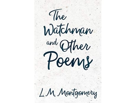 Livro The Watchman Other Poems de Lucy Maud Montgomery (Inglês)