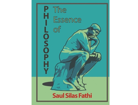 Livro The Essence of Philosophy de Saul Silas Fathi (Inglês)