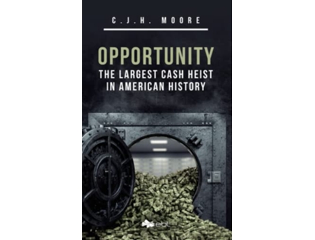 Livro Opportunity The Largest Cash Heist in American History de CJH Moore (Inglês)