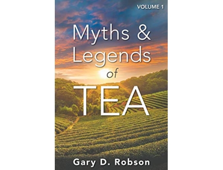 Livro Myths Legends of Tea Volume 1 de Gary D Robson (Inglês)
