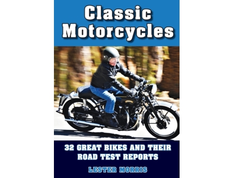 Livro Classic Motorcycles: 32 great bikes and their road test reports Lester Morris (Inglês)