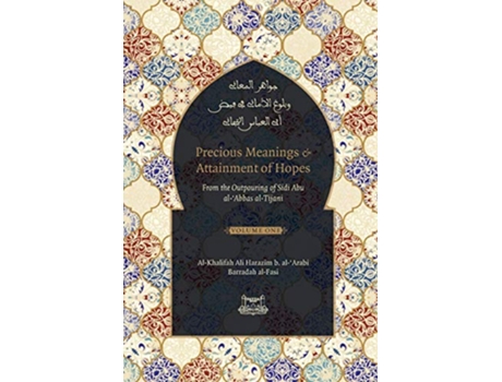 Livro Precious Meanings and Attainment of Hopes From the Outpourings of Sidi Abu alAbbas alTijani Jawaahir alMaaani de Shaykh Ahmad AlTijani (Inglês)