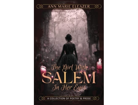 Livro The Girl With Salem In Her Eyes a collection of poetry and prose de Ann Marie Eleazer (Inglês)