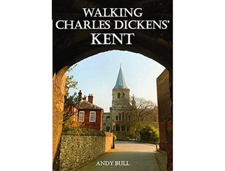 Livro Walking Charles Dickens’ Kent de Andy Bull (Inglês)