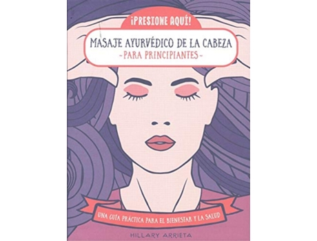 Livro Masaje Ayurvedico De La Cabeza Para Principiantes de Hillary Arrieta (Espanhol)