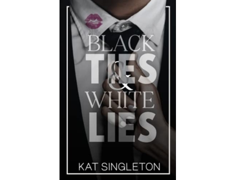 Livro Black Ties and White Lies A Billionaire Fake Fiance Romance de Kat Singleton (Inglês)