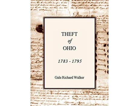 Livro Theft of Ohio 1783 1795 de Gale Richard Walker (Inglês)