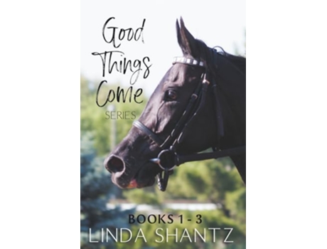 Livro The Good Things Come Series Books 1–3 Authentic Horse Racing Fiction de Linda Shantz (Inglês)