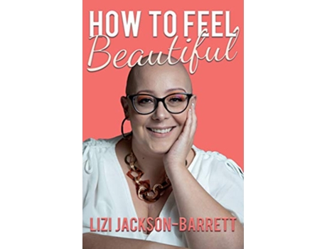 Livro How to Feel Beautiful de Lizi JacksonBarrett (Inglês)