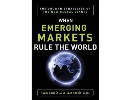 Livro When Emerging Markets Rule The World: The Growth Strategies Of The New Global Giants
