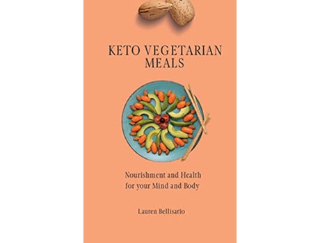 Livro Keto Vegetarian Meals Nourishment and Health for your Mind and Body de Lauren Bellisario (Inglês)