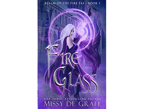 Livro Fire Glass Realm of the Fire Fae Book 1 de Missy de Graff (Inglês)