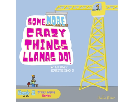 Livro Some MORE Crazy Things Llamas Do Why Is It quotMOREquot? Because This Is Book 2! de Austin Mirer (Inglês)
