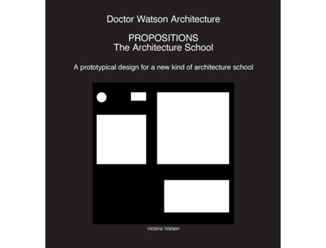 Livro Doctor Watson Architecture Propositions The Architecture School de Watson (Inglês)