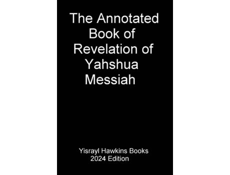 Livro The Annotated Book of Revelation of Yahshua Messiah de Yisrayl Hawkins (Inglês)