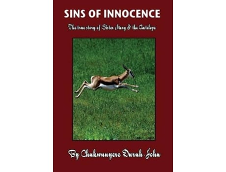 Livro SINS OF INNOCENCE The true story of Sister Mary the Antelope de Chukwunyere Duruh-John (Inglês - Capa Dura)
