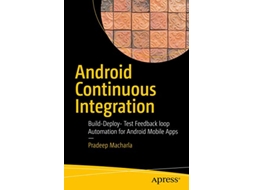 Livro Android Continuous Integration BuildDeployTest Automation for Android Mobile Apps de Pradeep Macharla (Inglês)