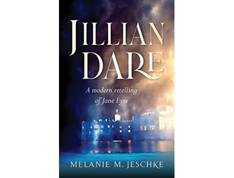 Livro Jillian Dare A Modern Retelling of Jane Eyre de Melanie M Jeschke (Inglês)