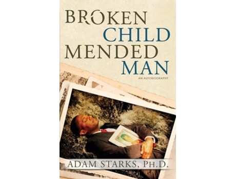 Livro Broken Child Mended Man De Adam Starks Phd (inglês)