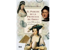 Livro El Parche De La Princesa De Eboli Y Otras 350 Anécdotas De La Historia de Maria Pilar Queralt Del Hierro (Espanhol)