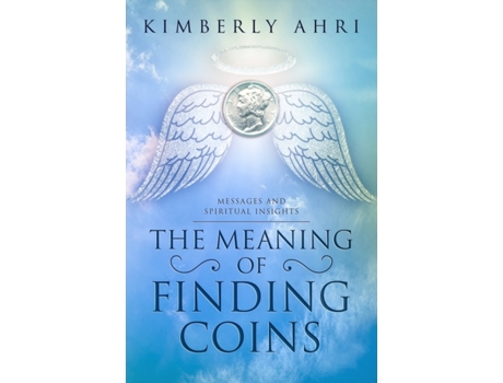 Livro The Meaning of Finding Coins: Messages and Spiritual Insights Kimberly Ahri (Inglês)