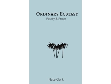 Livro Ordinary Ecstasy: Poetry & Prose Nate Clark (Inglês)