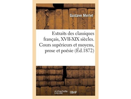 Livro extraits des classiques francais, xvii-xix siecles, accompagnes de notes et notices de merlet-g (francês)