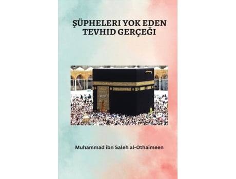 Livro Üpheleri Yok Eden Tevhid Gerçegii De Muhammad Ibn Saleh Al-othaimeen (inglês)