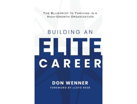 Livro Building an Elite Career The Blueprint to Thriving in a High-Growth Organization de Don Wenner (Inglês - Capa Dura)