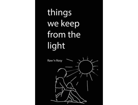 Livro Things We keep from the light A Journey of Self-Discovery and Empowerment de Raw N Rosy (Inglês)