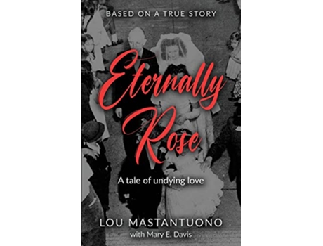 Livro Eternally Rose de Lou Mastantuono (Inglês)
