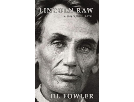 Livro Lincoln Raw a biographical novel de D L Fowler (Inglês - Capa Dura)