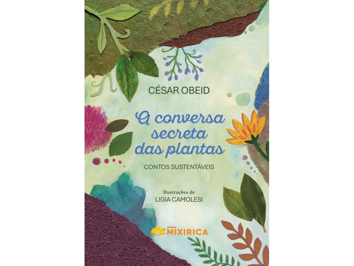 Livro A Conversa Secreta Das Plantas Contos Sustentáveis de César Obeid (Poortugues do Brasil)