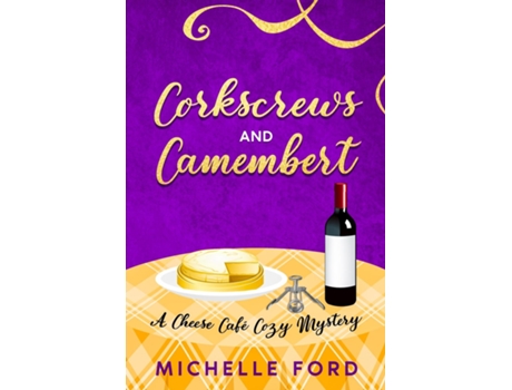 Livro Corkscrews and Camembert de Michelle Ford (Inglês)