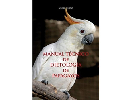 Livro Manual Técnico De Dietología De Papagayos De Ángel Nuevo (espanhol)