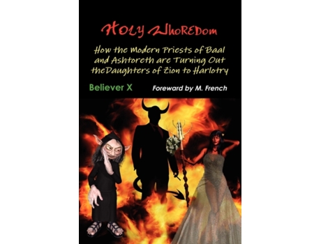 Livro Holy Whoredom: How the Modern Priests of Baal and Ashtoreth are Turning Out the Daughters of Zion to Harlotry Believer X (Inglês)