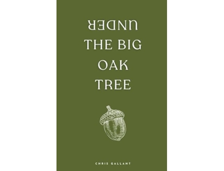 Livro Under the Big Oak Tree de Chris Gallant (Inglês)