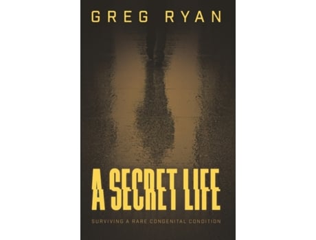 Livro A Secret Life: Surviving A Rare Congenital Condition (Imperforate Anus/Anorectal Malformation/VACTERL) Greg Ryan (Inglês)
