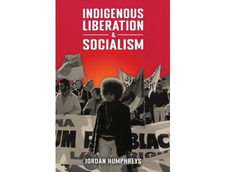 Livro Indigenous Liberation amp Socialism de Jordan Humphreys (Inglês)