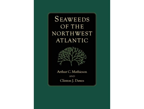 Livro Seaweeds of the Northwest Atlantic de Arthur C Mathieson e Clinton J Dawes (Inglês - Capa Dura)