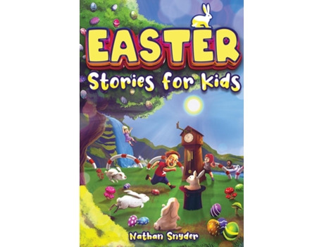 Livro Easter Stories For Kids 12 Exciting Easter Tales For Adventurous Kids De Nathan Snyder (inglês)