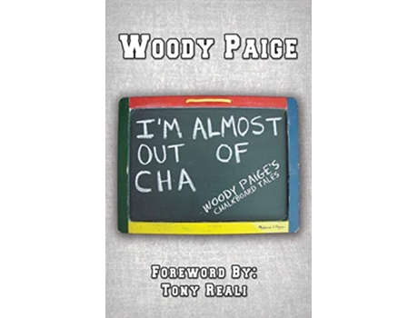 Livro Im Almost Out of Cha Woody Paiges Chalkboard Tales de Woody Paige (Inglês)