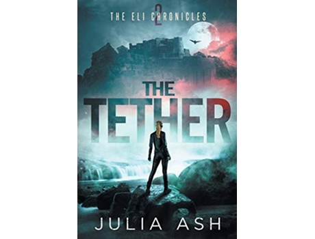Livro The Tether The ELI Chronicles de Julia Ash (Inglês)