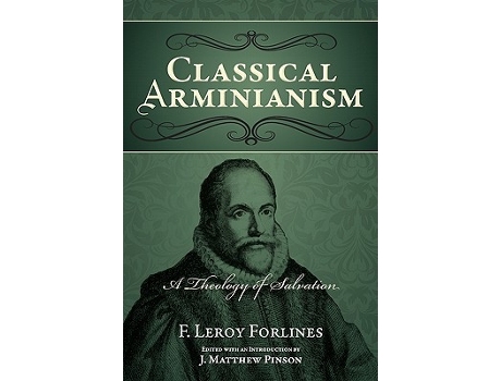 Livro Classical Arminianism de F Leroy Forlines (Inglês)