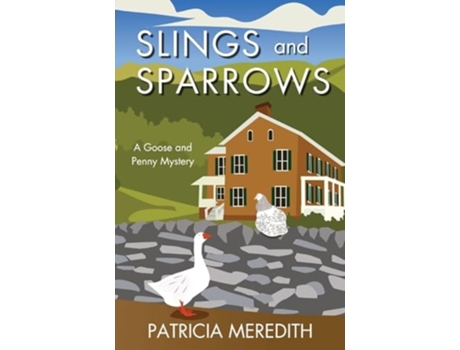 Livro Slings and Sparrows A Goose and Penny Mystery de Patricia Meredith (Inglês)